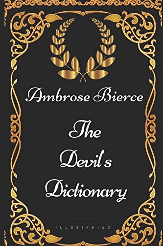 The Devil's Dictionary: By Ambrose Bierce - Illustrated von Independently published