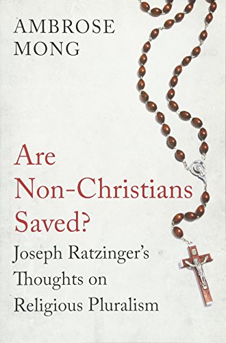 Are Non-Christians Saved?: Joseph Ratzinger's Thoughts on Religious Pluralism von Oneworld Publications