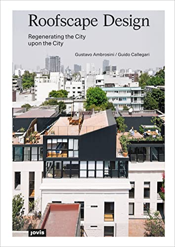 Roofscape Design: Regenerating the City upon the City von Jovis Verlag GmbH