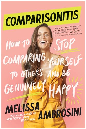 Comparisonitis: How to Stop Comparing Yourself To Others and Be Genuinely Happy von BenBella Books