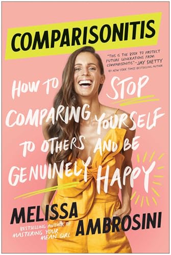 Comparisonitis: How to Stop Comparing Yourself To Others and Be Genuinely Happy von BenBella Books