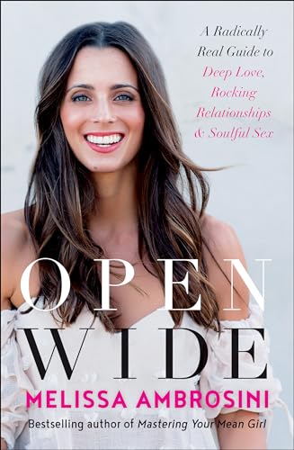 Open Wide: A Radically Real Guide to Deep Love, Rocking Relationships, and Soulful Sex von BenBella Books