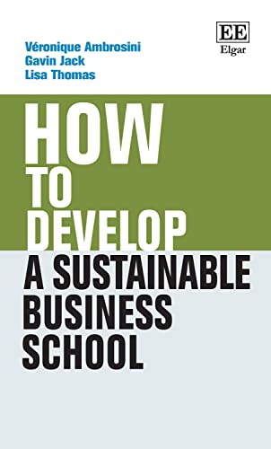 How to Develop a Sustainable Business School (How to Guides) von Edward Elgar Publishing Ltd