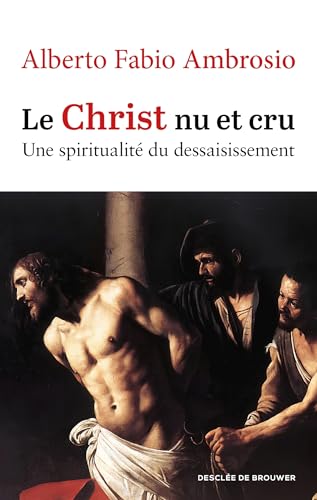 Le Christ nu et cru: Une spiritualité du dessaisissement von DDB