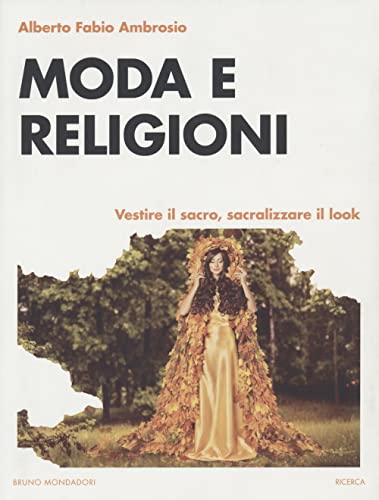Moda e religioni. Vestire il sacro, sacralizzare il look (Ricerca) von Mondadori Bruno