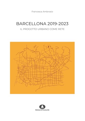 Barcellona 2019-2023. Il progetto urbano come rete von Edizioni di Comunità