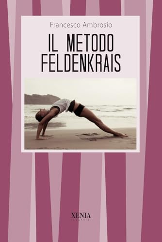 Il metodo Feldenkrais (I tascabili) von Xenia