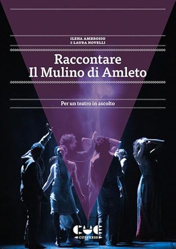 Raccontare Il Mulino di Amleto. Per un teatro in ascolto (Il contemporaneo) von Cue Press