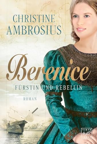 Berenice - Fürstin und Rebellin von Tinte & Feder