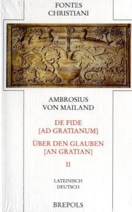 De fide ad Gratianum - Über den Glauben an Gratian 2: Lateinisch-Deutsch