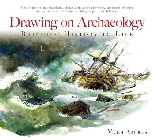 Drawing on Archaeology: Bringing History to Life: Bringing History Back to Life
