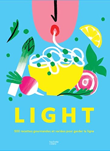 LIGHT: 500 recettes gourmandes et variées pour garder la ligne von HACHETTE PRAT