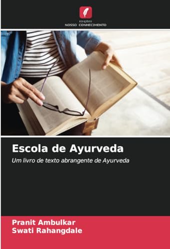 Escola de Ayurveda: Um livro de texto abrangente de Ayurveda von Edições Nosso Conhecimento