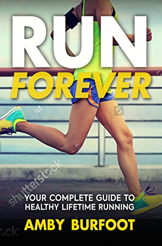 Run Forever: Your Complete Guide to Healthy Lifetime Running von Birlinn General