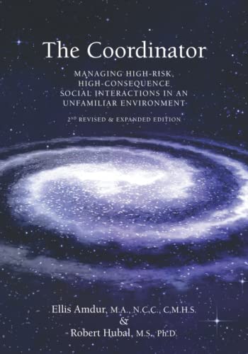 The Coordinator: Managing High-risk, High-Consequence Social Interactions in an Unfamiliar Environment: 2nd Revised & Expanded