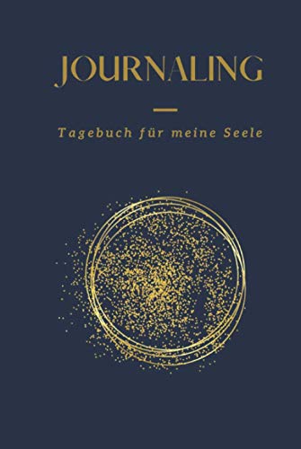 Journaling: Tagebuch für meine Seele: Tagebuch mit täglichen Impulsen & Fragen für Achtsamkeit, Entspannung und Glück