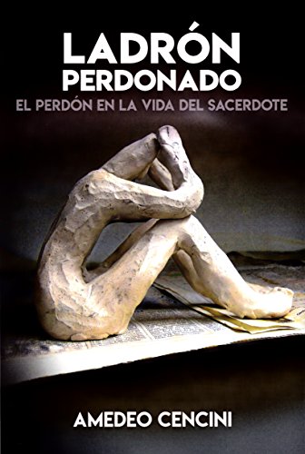 LADRON PERDONADO: El perdón en la vida del sacerdote (Servidores y Testigos, Band 159) von Editorial SAL TERRAE