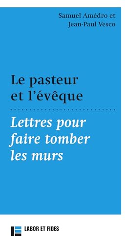 Le pasteur et l'évêque: Lettres pour faire tomber les murs
