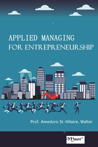 APPLIED MANAGING FOR ENTREPRENEURSHIP (TOWARDS VALUE-BASED MANAGEMENT FOR INDUSTRIAL AND SECTORAL ECONOMIES?, Band 13)
