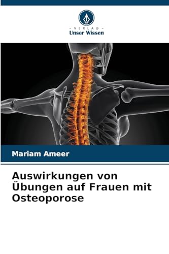 Auswirkungen von Übungen auf Frauen mit Osteoporose: DE von Verlag Unser Wissen