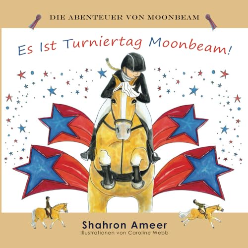 Es Ist Turniertag Moonbeam! (Die Abenteuer von Moonbeam, Band 2) von Dressage Australia Pty Ltd