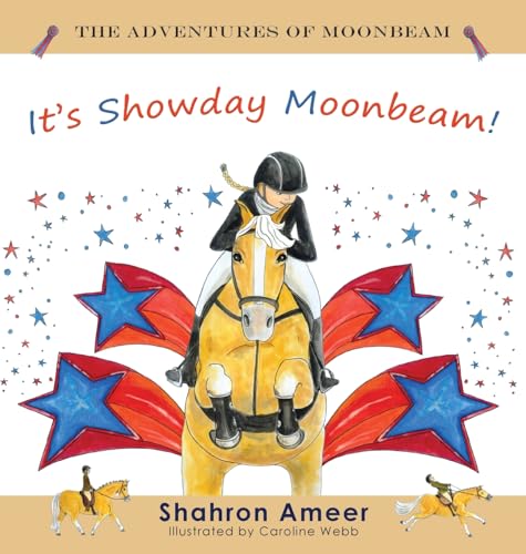 It's Show Day Moonbeam! (The Adventures of Moonbeam, Band 2) von Dressage Australia Pty Ltd