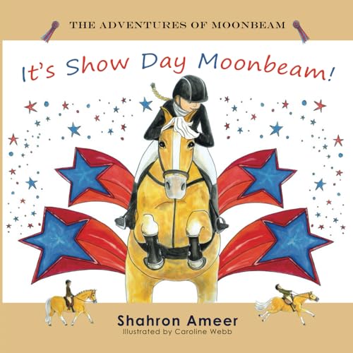It's Show Day Moonbeam! (The Adventures of Moonbeam, Band 2)