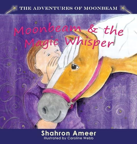 Moonbeam & the Magic Wish (The Adventures of Moonbeam, Band 3) von Dressage Australia Pty Ltd