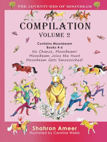 The Adventures of Moonbeam - Compilation 2: No Chance Moonbeam, Moonbeam Joins the Hunt, Moonbeam Gets Smooooched von Dressage Australia Pty Ltd