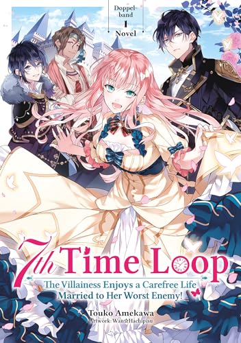 7th Time Loop: The Villainess Enjoys a Carefree Life Married to Her Worst Enemy! (Light Novel), Doppelband 01 (deutsche Ausgabe) von Dokico