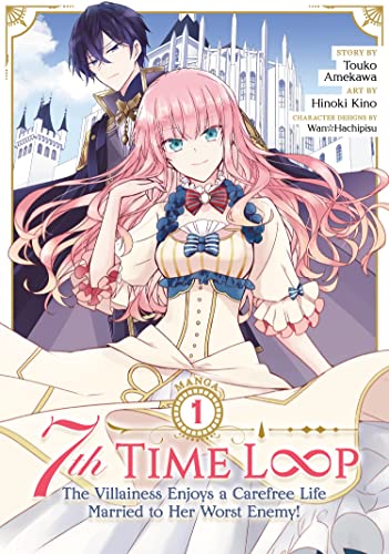 7th Time Loop: The Villainess Enjoys a Carefree Life Married to Her Worst Enemy! (Manga) Vol. 1: The Villainess Enjoys a Carefree Life Married to Her Worst Enemy! 1 von Seven Seas