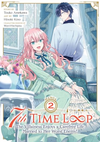 7th Time Loop: The Villainess Enjoys a Carefree Life Married to Her Worst Enemy! (Manga) Vol. 2 von Seven Seas