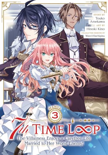 7th Time Loop: The Villainess Enjoys a Carefree Life Married to Her Worst Enemy! (Manga) Vol. 3
