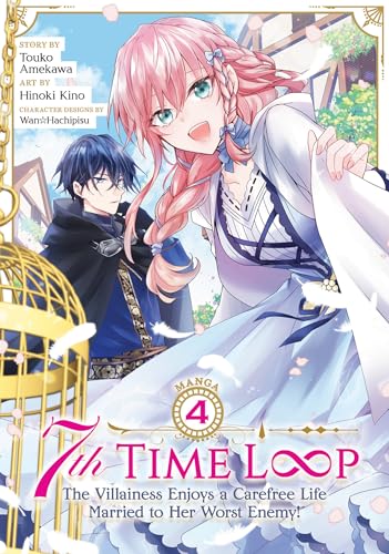7th Time Loop: The Villainess Enjoys a Carefree Life Married to Her Worst Enemy! (Manga) Vol. 4 von Seven Seas
