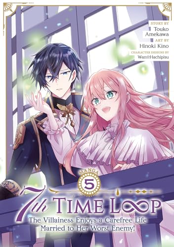 7th Time Loop: The Villainess Enjoys a Carefree Life Married to Her Worst Enemy! (Manga) Vol. 5 von Seven Seas