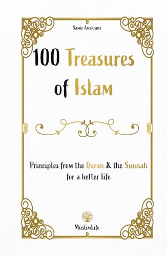 100 Treasures of Islam: Principles from the Quran and the Sunnah for a better life von Muslimlife, LLC