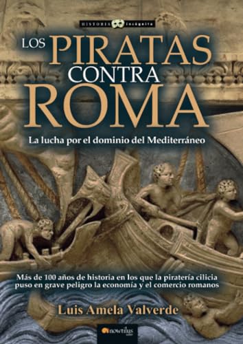 Los piratas contra Roma: La lucha por el dominio del Mediterráneo (Historia incógnita) von Ediciones Nowtilus