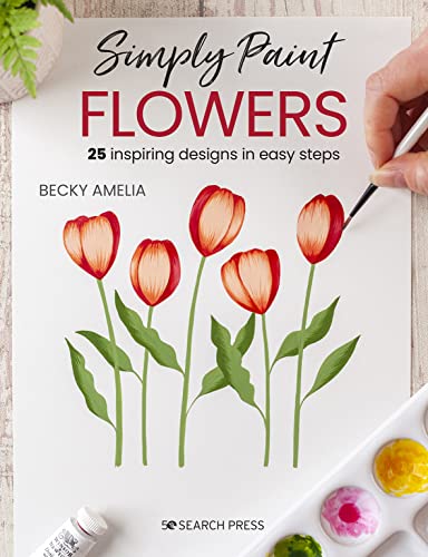 Simply Paint Flowers: 25 Inspiring Designs in Easy Steps von Search Press