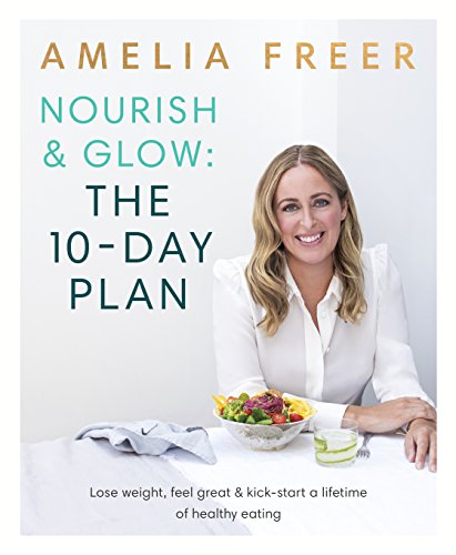 Nourish & Glow: The 10-Day Plan: Kickstart a lifetime of healthy eating von Michael Joseph