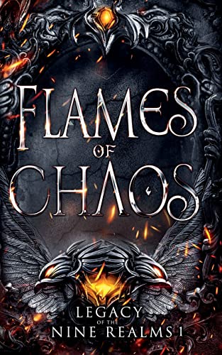 Flames of Chaos (Legacy of the Nine Realms, Band 1)