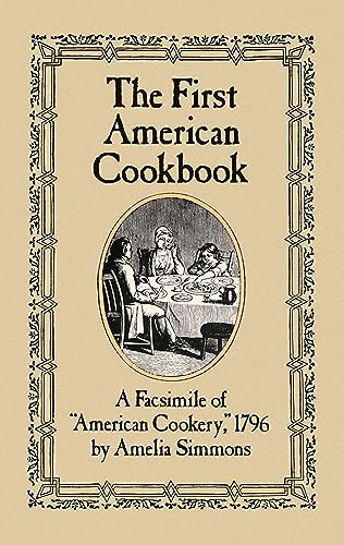 The First American Cookbook: A Facsimile of "american Cookery," 1796 von Dover Publications