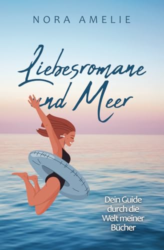 Liebesromane und Meer: Dein Guide durch die Welt meiner Bücher Liebesromane und Meer: Dein Guide durch die Welt meiner Bücher von Independently published