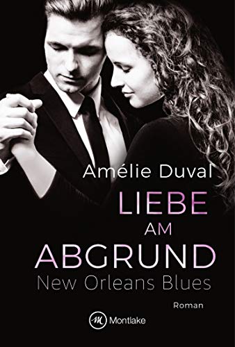 Liebe am Abgrund: Roman (New Orleans Blues, 4)