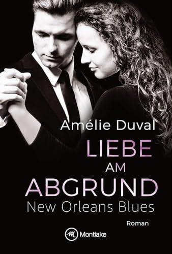 Liebe am Abgrund: Roman (New Orleans Blues, 4)