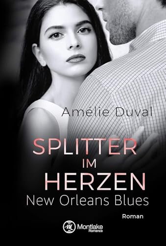 Splitter im Herzen: Roman (New Orleans Blues, 3)