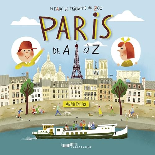 Paris de A à Z !: De l'arc de triomphe au zoo von PARIGRAMME