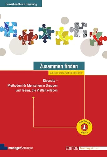 Zusammen finden: Diversity - Methoden für Menschen in Gruppen und Teams, die Vielfalt erleben (Edition Training aktuell) von managerSeminare Verlags GmbH