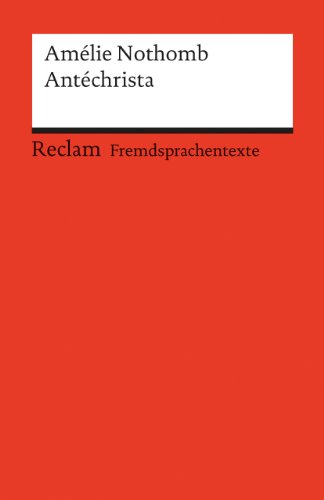 Antéchrista. Roman: Nothomb, Amélie – französische Literatur in deutscher Übersetzung – 19739 (Reclams Universal-Bibliothek)