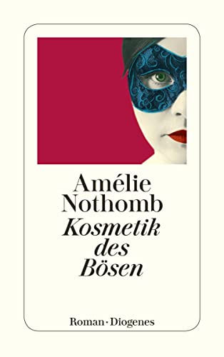 Kosmetik des Bösen: Roman. Ausgezeichnet mit dem Grand prix du roman de l' Academie francaise (detebe)