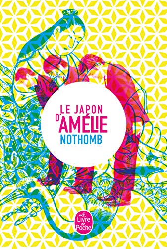 Le Japon d'Amelie Nothomb: Stupeur et tremblements ; Métaphysique des tubes ; Ni d'Eve ni d'Adam ; Les Myrtilles ; La nostalgie heureuse von LGF